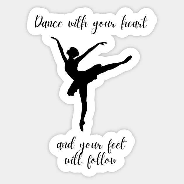 Dance With Your Heart And Your Feet Will Follow | Ballet Dancer Pointe Tutu Pointe Shoe Point Shoes Sticker by mounteencom